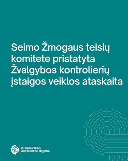 Seimo Žmogaus teisių komitete pristatyta Žvalgybos kontrolierių įstaigos veiklos ataskaita